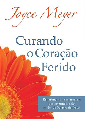 LIVRO CURANDO O CORAÇÃO FERIDO - JOYCE MEYER
