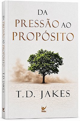 LIVRO DA PRESSÃO AO PROPÓSITO - T.D. JAKES