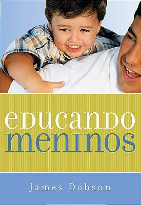 LIVRO EDUCANDO MENINOS - JAMES DOBSON