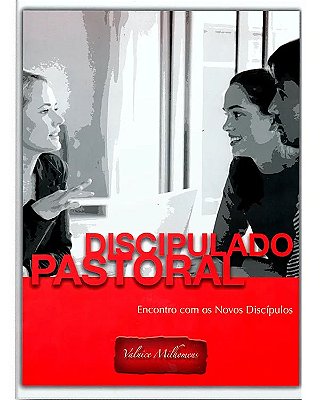 LIVRO DISCIPULADO PASTORAL - VALNICE MILHOMENS