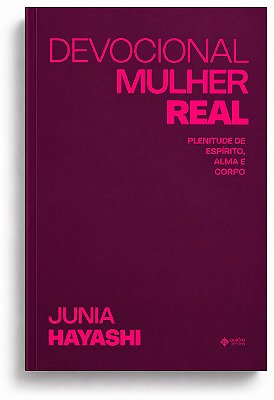 DEVOCIONAL MULHER REAL - JUNIA HAYASHII
