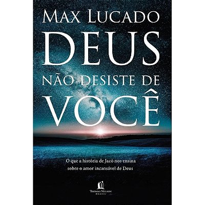 LIVRO DEUS NÃO DESISTE DE VOCÊ - MAX LUCADO