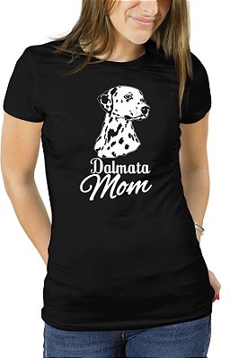 Camiseta Mãe de Cachorro Dalmata