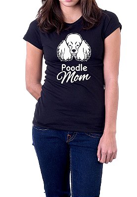 Camiseta Mãe de Cachorro Poodle