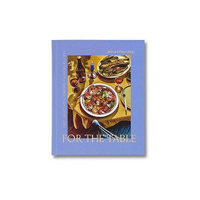 Livro For The Table: Easy, Adaptable, Crowd-Pleasing Recipes