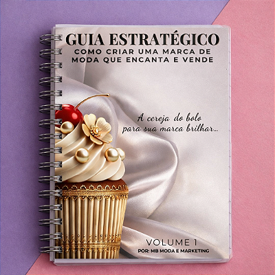 Ebook - Guia Estratégico: Como criar uma Marca de Moda que Encanta e Vende