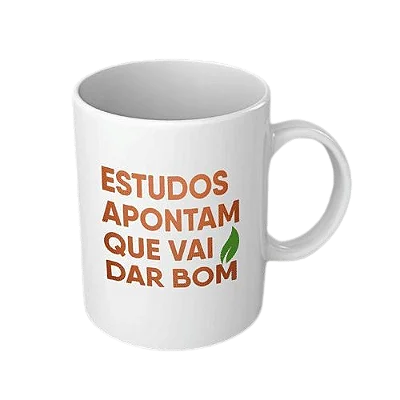 Caneca Estudos Apontam Que Vai Dar Bom - Mahavis
