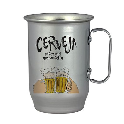 Caneca Chopp Alumínio Cerveja Só Faz Mal Quando Falta