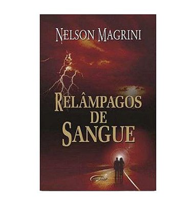 RELÂMPAGOS DE SANGUE -  Nelson Magrini