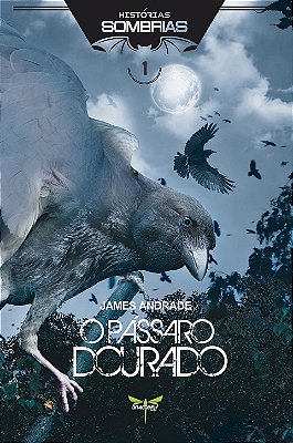 O PÁSSARO DOURADO - James Andrade