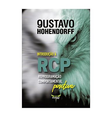 INTRODUÇÃO À RCP - REPROGAMAÇÃO COMPORTAMENTAL POSITIVA - Gustavo Hohendorff