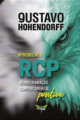 INTRODUÇÃO À RCP - REPROGAMAÇÃO COMPORTAMENTAL POSITIVA - Gustavo Hohendorff