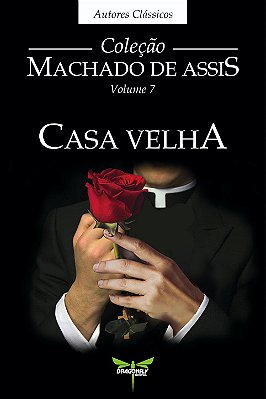 CASA VELHA - Machado de Assis