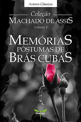MEMÓRIAS PÓSTUMAS DE BRÁS CUBAS - Machado de Assis