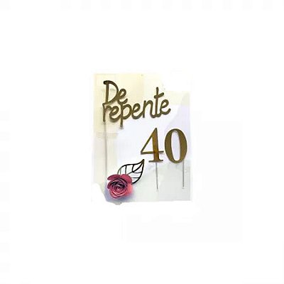 Topo de Bolo De Repente 40 - Topo Mania