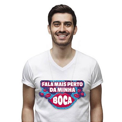 Plaquinha para Vestir “Fala Mais Perto Da Minha Boca” Carnaval – 29x19cm