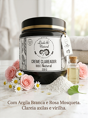 Creme Clareador Axilas Virilha Corpo e Rosto | Argila Branca, Rosa Mosqueta, Camomila, Copaíba 200 g Natural/Vegano