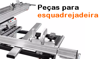 PEÇAS PARA ESQUADREJADEIRA