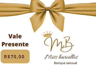 Vale presente  R$ 70,00 Miss Barcellos