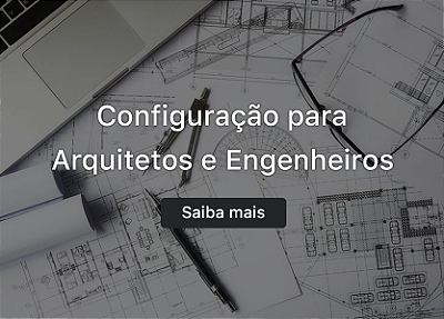 Configuração para Arquitetos e Engenheiros