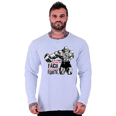 Camiseta Manga Longa Moletinho MXD Conceito Se a Vida Não Ficar Mais Fácil, Trate de Ficar Mais Forte.