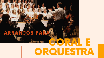 Arranjos para Coral e Orquestra, Clique aqui!!!
