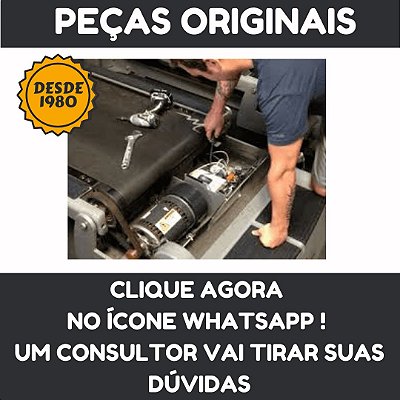 Peças originais para Esteiras e Ergométricas: Clique no ícone WhatsApp Respondemos rápido!!