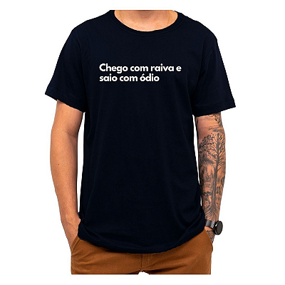 Camiseta Frases Engraçadas - Chego com raiva