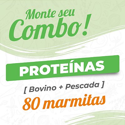 Combo 80 Marmitas - Proteínas - Bovino e Pescada - 150g