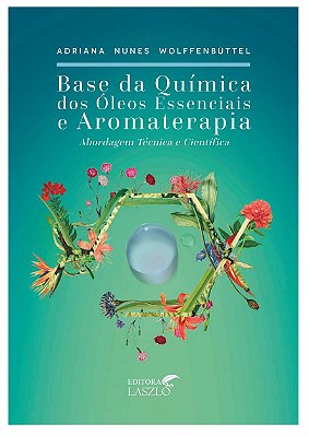 Ed. Laszlo Livro Base da Química dos Óleos Essenciais e Aromaterapia