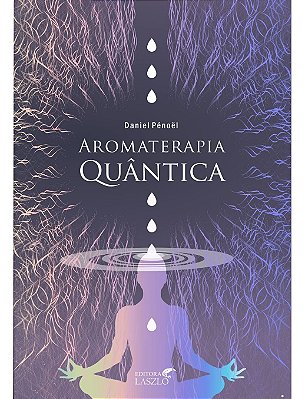 Ed. Laszlo Livro Aromaterapia Quântica