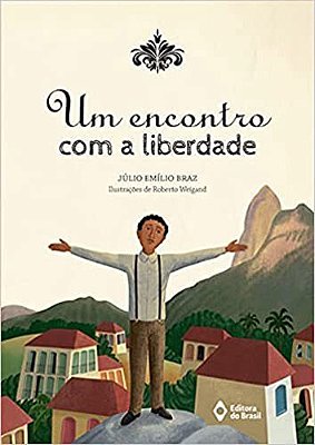 Livro Um encontro com a liberdade por Júlio Emílio Braz (Autor)
