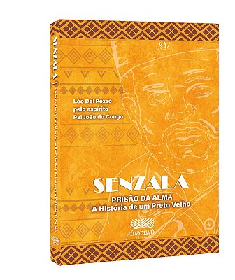 SENZALA - PRISÃO DA ALMA, A HISTÓRIA DE UM PRETO VELHO