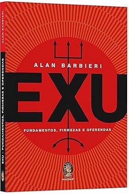EXU - FUNDAMENTOS, FIRMEZAS E OFERENDAS - 2ª Edição Ampliada