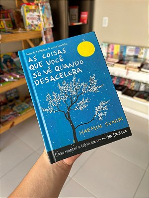 As Coisas que Você Só Vê Quando Desacelera