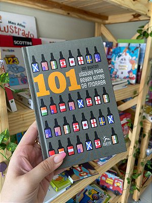 101 Uísques Para Beber Antes de Morrer
