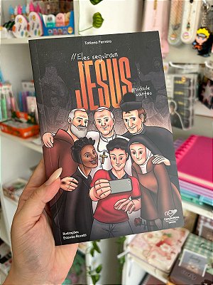 Eles Seguiram Jesus: Vida dos Santos
