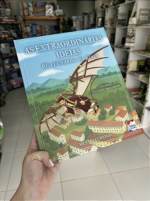 Mentes Curiosas: As Extraordinárias Ideias de Leonardo da Vinci