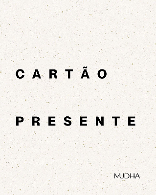 CARTÃO PRESENTE MUDHA