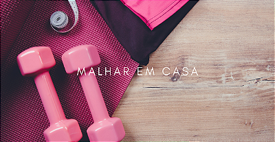 MALHAR EM CASA