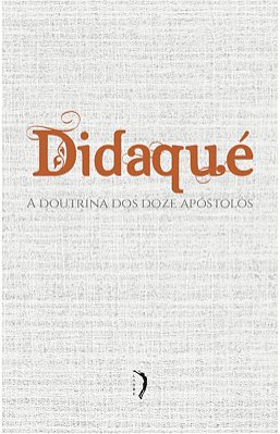 Catecismo Didaque A Doutrina dos 12 Apostolos Editora Livre