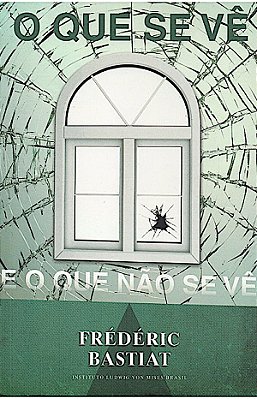 Livro O Que Se Ve e o Que Não Se Ve Frédéric Bastiat Ed LVM