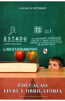Livro Educação Livre e Obrigatoria Murray Rothbard Ed LVM