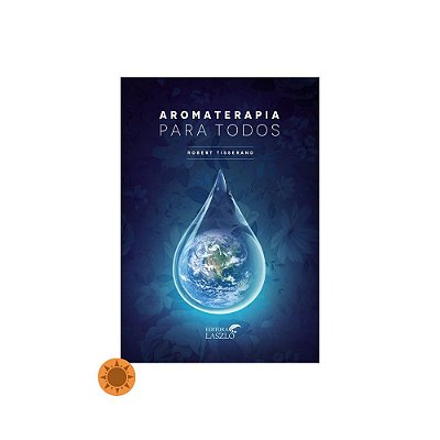 Livro Aromaterapia Para Todos de Robert Tisserand