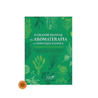 Livro O Grande Manual Da Aromaterapia de Dominique Baudoux