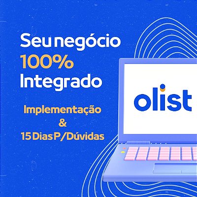 Consultoria Olist Tiny + Ajustes e Suporte de 15 Dias