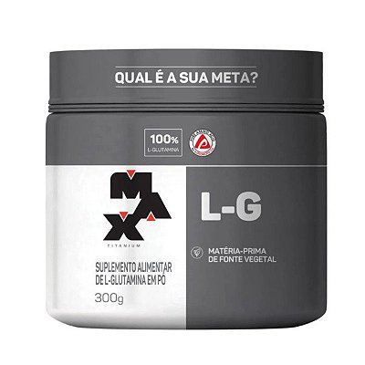 Glutamina L-G (Pote) - 300g | Max Titanium [ Matéria-prima de fonte vegetal]