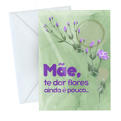 Cartão Comemorativo Dia das Mães 10x15cm Te Dar Flores C/5 unid