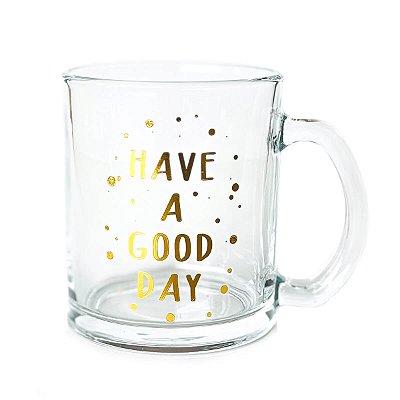 Caneca Vidro - Have a Good Day