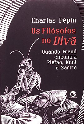 Filosofos no DivaQuando Freud Encontra Platão, Kant e Sartre